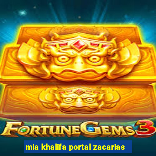 mia khalifa portal zacarias